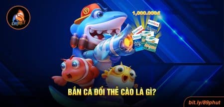 Bắn Cá Đổi Thẻ Cào Là Gì? Hướng Dẫn Đầy Đủ Nhất 2025