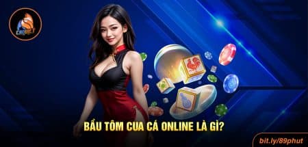Bầu Tôm Cua Cá Online Là Gì? Tìm Hiểu Mới Nhất 2025