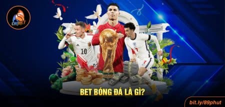 Bet Bóng Đá Là Gì? Hướng Dẫn &amp; Cẩm Nang 2025